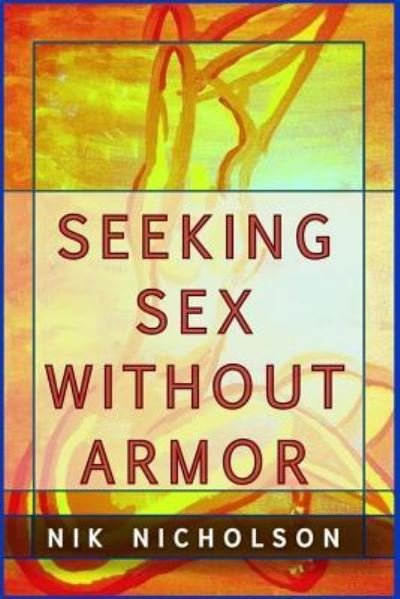 Cover for Nik Nicholson · Seeking Sex Without Armor (Paperback Bog) (2016)