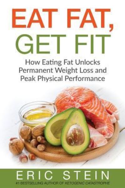 Cover for Eric Stein · Eat Fat, Get Fit (Paperback Book) (2016)