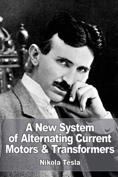 Cover for Nikola Tesla · A New System of Alternate Current Motors and Transformers (Paperback Bog) (2016)