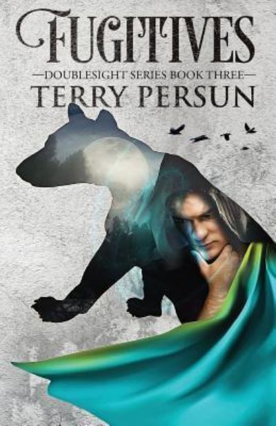 Fugitives: a Doublesight novel (Volume 3) - Terry Persun - Books - CreateSpace Independent Publishing Platf - 9781535548656 - September 30, 2014