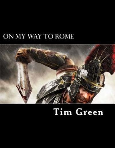 Cover for Tim Green · On My Way to Rome : The Life and Ministry of Paul the Apostle. (Pocketbok) (2016)