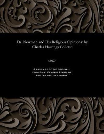 Cover for Charles Hastings Collette · Dr. Newman and His Religious Opinions (Paperback Bog) (1901)