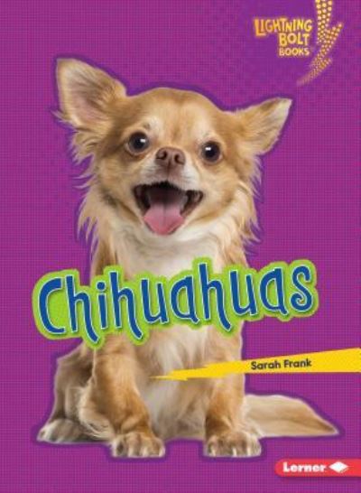 Chihuahuas - Sarah Frank - Books - Lerner Publishing Group - 9781541574656 - August 1, 2019