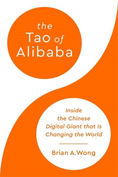 Cover for Brian Wong · The Tao of Alibaba: Inside the Chinese Digital Giant that Is Changing the World (Gebundenes Buch) (2022)