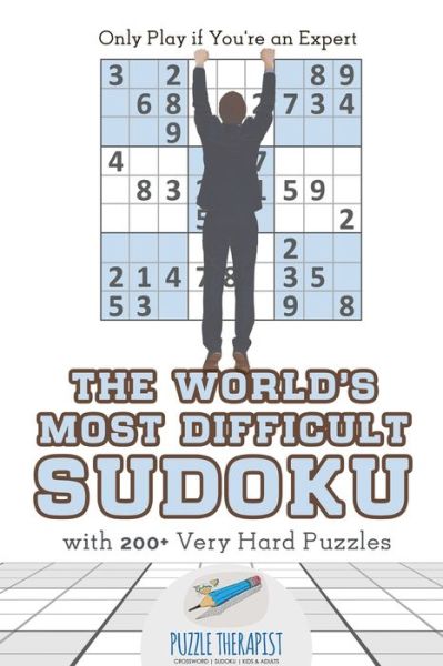 Cover for Puzzle Therapist · The World's Most Difficult Sudoku - Only Play if You're an Expert - with 200+ Very Hard Puzzles (Paperback Book) (2017)