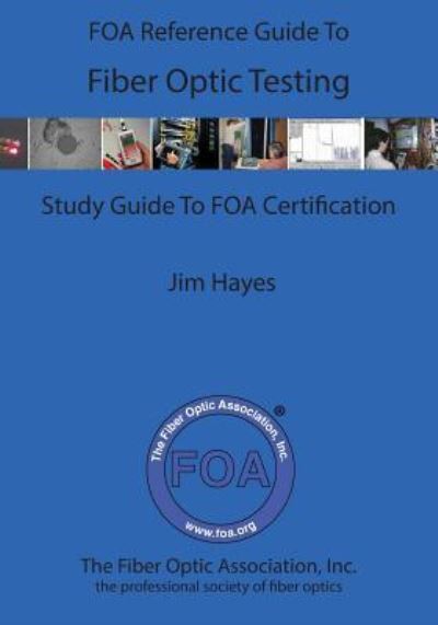 Cover for James Hayes · The Foa Reference Guide to Fiber Optic Testing (Pocketbok) (2017)