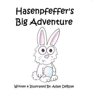 Hasenpfeffer's Big Adventure - Adam DeRose - Books - Createspace Independent Publishing Platf - 9781546652656 - March 8, 2018