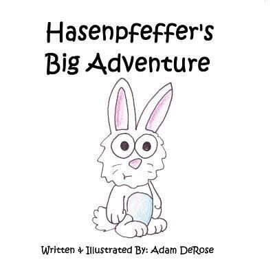 Hasenpfeffer's Big Adventure - Adam DeRose - Kirjat - Createspace Independent Publishing Platf - 9781546652656 - torstai 8. maaliskuuta 2018