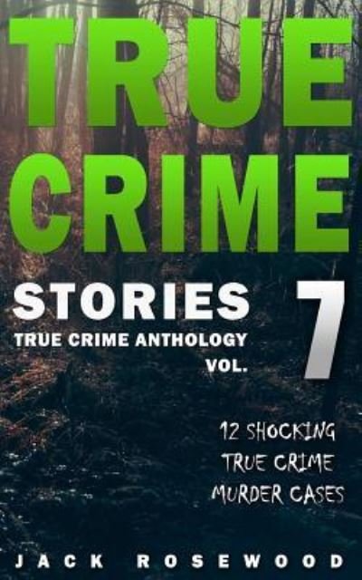Cover for Jack Rosewood · True Crime Stories Volume 7 (Taschenbuch) (2017)