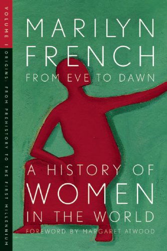 Cover for Marilyn French · From Eve To Dawn, A History Of Women In The World, Volume 1: From Prehistory to the first Millenium (Paperback Book) (2008)