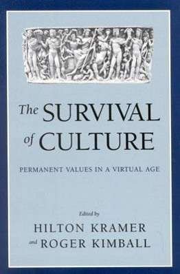 Cover for Hilton Kramer · The Survival of Culture: Permanent Values in a Virtual Age (Pocketbok) (2002)