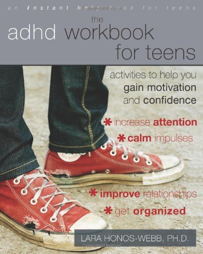 Cover for Lara Honos-Webb · The ADHD Workbook for Teens: Activities to Help You Gain Motivation and Confidence - An Instant Help Book for Teens (Paperback Book) (2011)