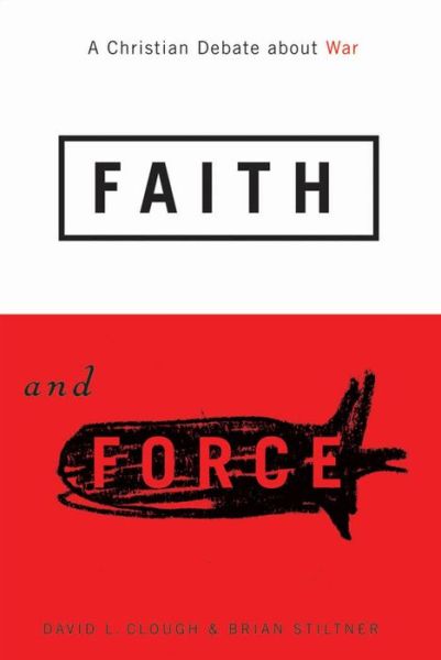 Cover for David L. Clough · Faith and Force: A Christian Debate about War (Paperback Bog) (2007)