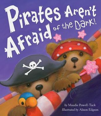 Cover for Maudie Powell-tuck · Pirates Aren't Afraid of the Dark! (Hardcover Book) (2014)