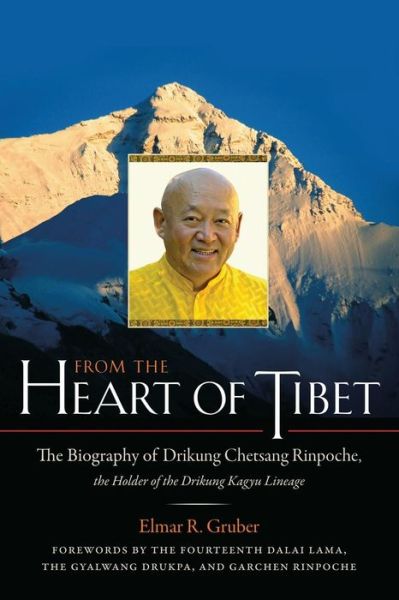 From the Heart of Tibet: the Biography of Drikung Chetsang Rinpoche, the Holder of the Drikung Kagyu Lineage - Elmar R. Gruber - Bücher - Shambhala Publications Inc - 9781590307656 - 10. August 2010