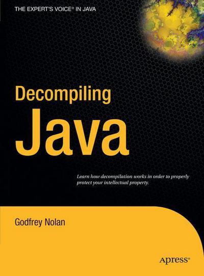 Decompiling Java: Bytecodes and the Java Virtual Machine - Godfrey Nolan - Books - APress - 9781590592656 - July 30, 2004