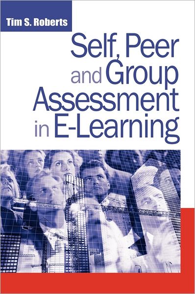 Cover for Tim S Roberts · Self, Peer and Group Assessment in E-learning (Hardcover Book) (2006)