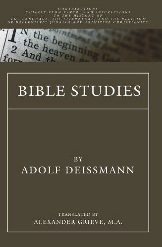 Cover for Adolf Deissmann · Bible Studies: Contributions Chiefly from Papyri and Inscriptions to the History of the Language, Literature, and Religion of Hellenistic Judaism and Primitive Christianity (Paperback Book) (2004)