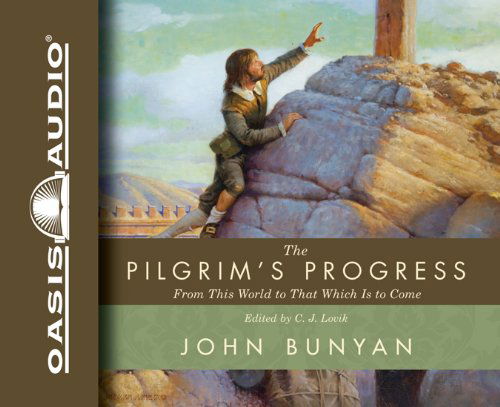 The Pilgrim's Progress: from This World to That Which is to Come - John Bunyan - Audio Book - Oasis Audio - 9781598596656 - September 1, 2009