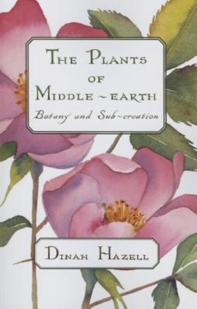 Cover for Dinah Hazell · The Plants of Middle-earth: Botany and Sub-creation (Paperback Book) (2015)