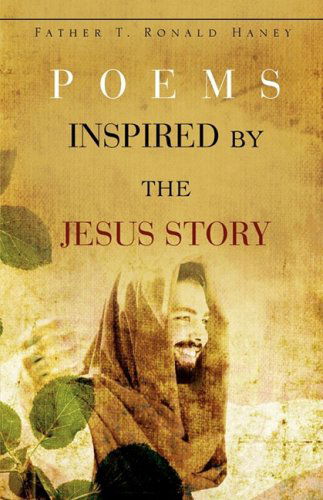 Cover for Father T. Ronald Haney · Poems Inspired by the Jesus Story (Paperback Book) (2008)