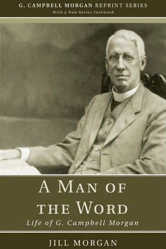 Cover for Jill Morgan · A Man of the Word: Life of G. Campbell Morgan (G. Campbell Morgan Reprint) (Paperback Book) (2010)