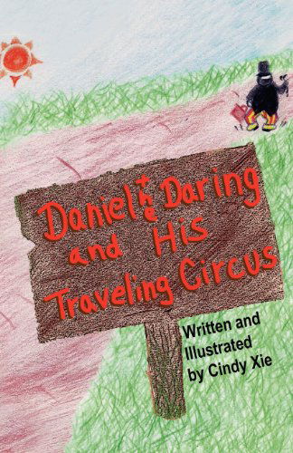 Daniel the Daring and His Traveling Circus - Cindy Xie - Books - Mirror Publishing - 9781612250656 - October 10, 2011