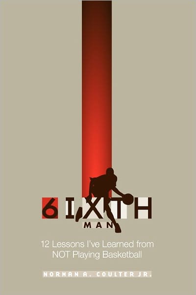 Cover for Norman A. Coulter Jr. · The 6ixth Man (Paperback Book) (2011)