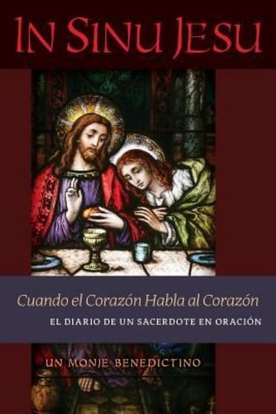 Cover for Un Monje Benedictino · In Sinu Jesu: Cuando el Coraz?n Habla al Coraz?n-El Diario de un Sacerdote en Oraci?n (Paperback Bog) [Spanish edition] (2019)