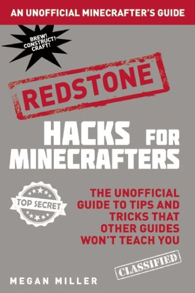 Cover for Megan Miller · Hacks for Minecrafters: Redstone: the Unofficial Guide to Tips and Tricks That Other Guides Won't Teach You (Hardcover Book) (2015)