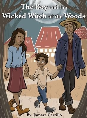 Cover for Jomara Castillo · The Boy and the Wicked Witch of the Woods (Hardcover Book) (2022)