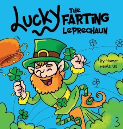 Cover for Humor Heals Us · Lucky the Farting Leprechaun (Hardcover Book) (2021)