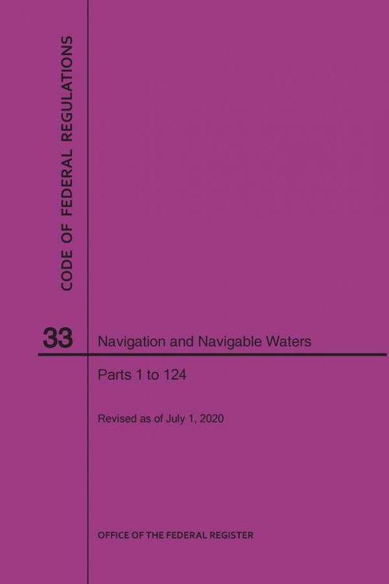 Code of Federal Regulations Title 33, Navigation and Navigable Waters, Parts 1-124, 2020 - Nara - Books - Claitor's Pub Division - 9781640248656 - July 1, 2020