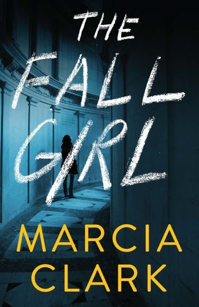 Cover for Marcia Clark · The Fall Girl (Hardcover Book) (2022)