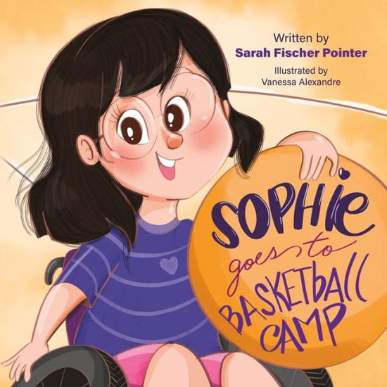 Cover for Sarah Fischer · Sophie Goes to Basketball Camp (Hardcover Book) (2021)