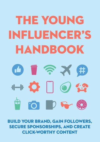 Cover for Editors of Cider Mill Press · The Young Influencer's Handbook: Build Your Brand, Gain Followers, Secure Sponsorships, and Create Click-Worthy Content (Hardcover Book) (2021)