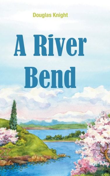 Cover for Douglas Knight · A River Bend (Hardcover Book) (2020)