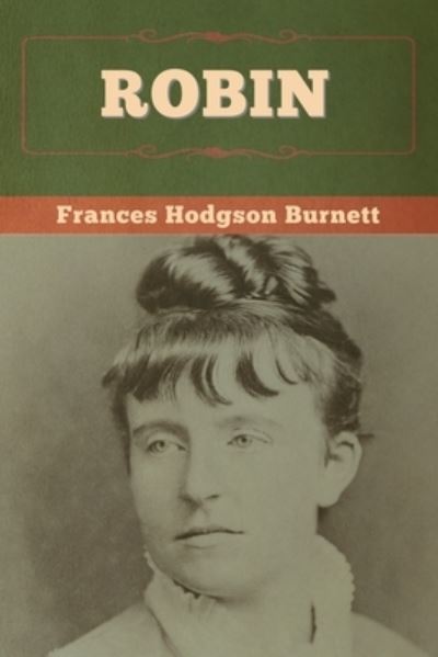 Cover for Frances Hodgson Burnett · Robin (Paperback Bog) (2020)