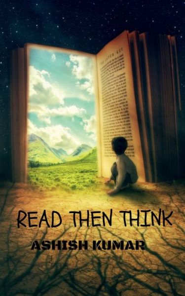 Read Then Think - Ashish Kumar - Books - Repro Books Limited - 9781649191656 - June 9, 2020