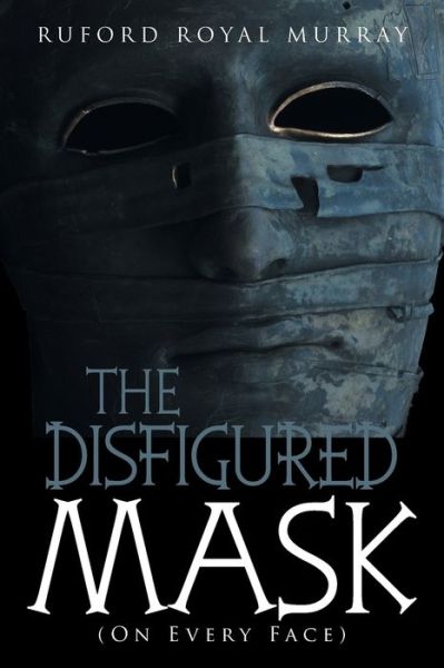 Cover for Ruford Royal Murray · The Disfigured Mask (Paperback Book) (2021)