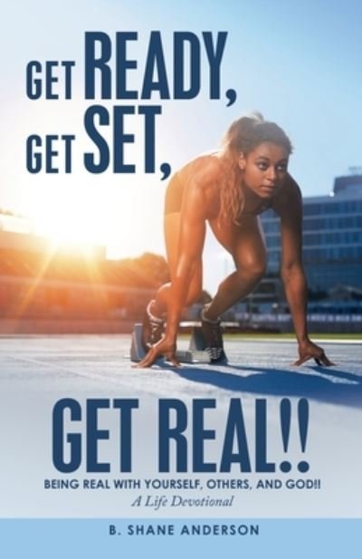 Cover for B Shane Anderson · Get Ready, Get Set, Get Real!! (Pocketbok) (2021)