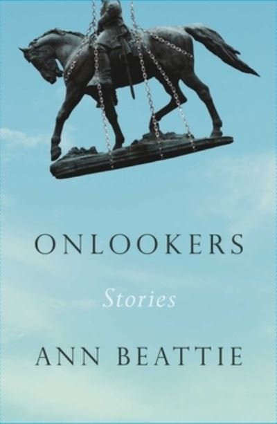 Cover for Ann Beattie · Onlookers: Stories (Innbunden bok) (2023)