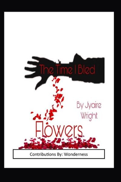 Cover for Jyaire Wright · The Time I Bled Flowers (Taschenbuch) (2019)
