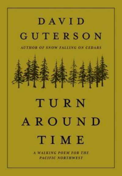 Cover for David Guterson · Turn Around Time A Walking Poem for the Pacific Northwest (Book) (2019)