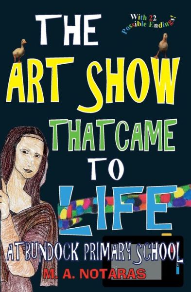 Cover for M A Notaras · The Art Show That Came To Life at Bundock Primary School (Paperback Book) (2016)