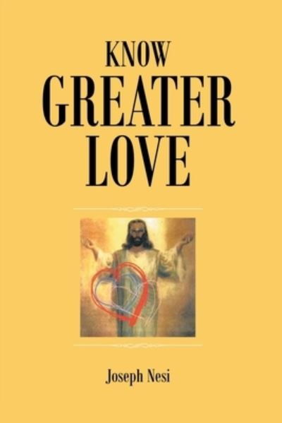 Cover for Joseph Nesi · Know Greater Love (Book) (2022)