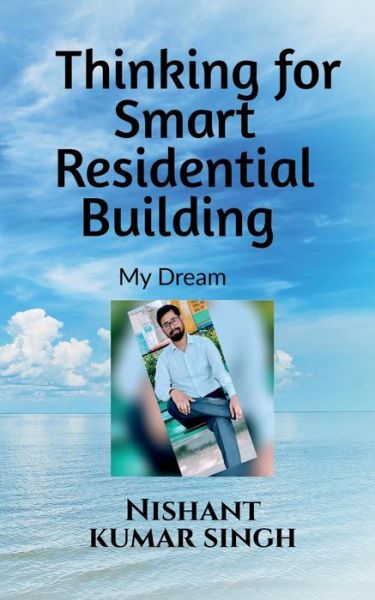 Cover for Nishant Singh · Thinking for Smart Residential Building (My Dream) (Paperback Book) (2021)