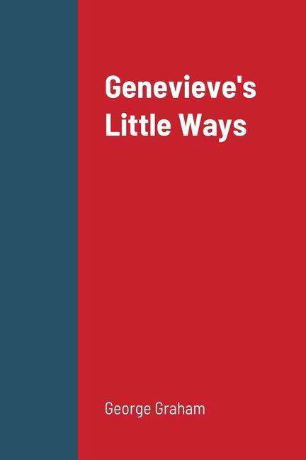 Genevieve's Little Ways 2 - George Graham - Libros - LIGHTNING SOURCE UK LTD - 9781716718656 - 21 de julio de 2020