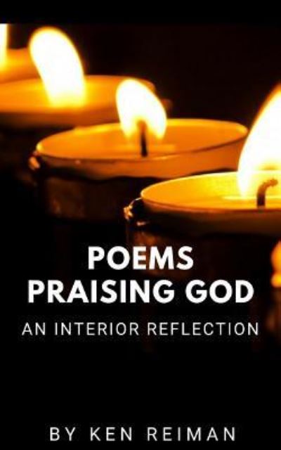 Cover for Ken Reiman · Poems Praising God (Paperback Book) (2018)