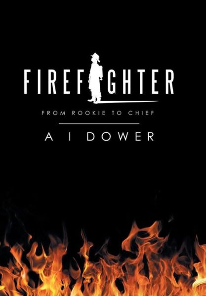 Cover for A I Dower · Firefighter (Innbunden bok) (2019)